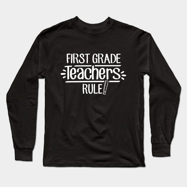 First Grade Teachers Rule! Long Sleeve T-Shirt by TheStuffHut